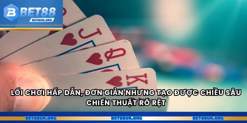 Lối chơi hấp dẫn, đơn giản nhưng tạo được chiều sâu chiến thuật rõ rệt