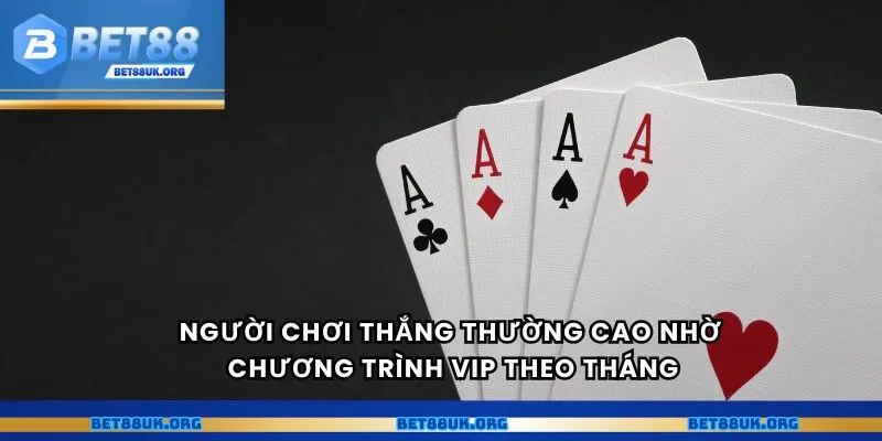 Người chơi thắng thường cao nhờ chương trình VIP theo tháng