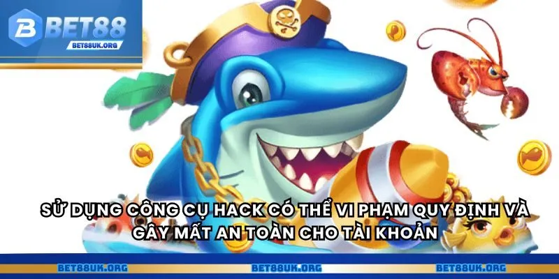 Sử dụng công cụ hack có thể vi phạm quy định và gây mất an toàn cho tài khoản
