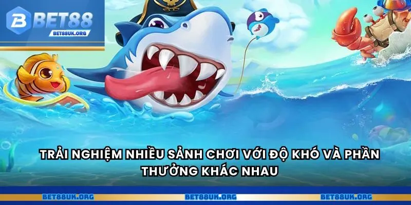 Trải nghiệm nhiều sảnh chơi với độ khó và phần thưởng khác nhau
